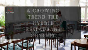 Read more about the article A Growing Trend: The Hybrid Restaurant Concept