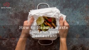 Read more about the article How to Reduce waste foods in your Restaurant